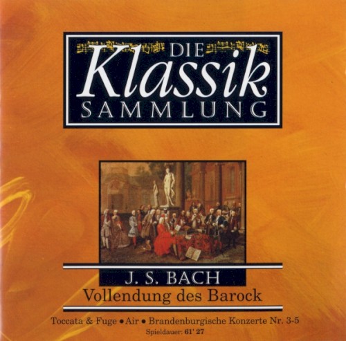 Die Klassiksammlung 10: J.S. Bach: Vollendung des Barock