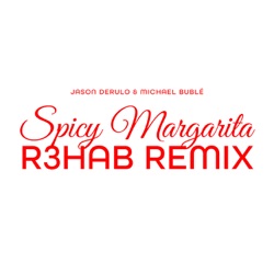Spicy Margarita (R3HAB Extended Remix)