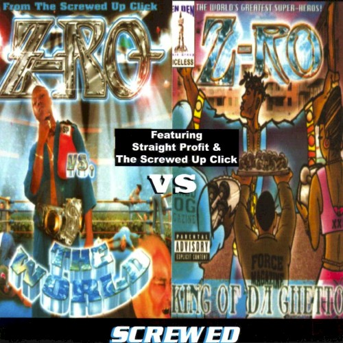 Z‐Ro vs. The World vs. King of da Ghetto (Screwed)