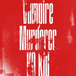 Vampire / Murderer / KO Kid