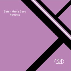 Sister Marie Says (remixes)