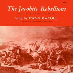 The Jacobite Rebellions: Songs of the Jacobite Wars of 1715 and 1745