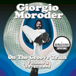 Giorgio Moroder - On the Groove Train, Vol. 2 (1974-1985)