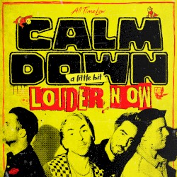 Calm Down (A Little Bit Louder Now)
