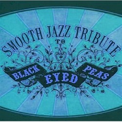 Smooth Jazz Tribute to the Black Eyed Peas (Bonus Track Edition)