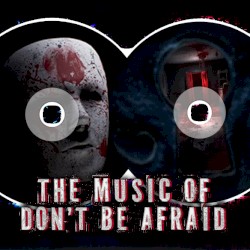 The Music of Don't Be Afraid