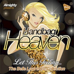 Handbag Heaven: Let This Feeling... (The Belle Lawrence Collection)