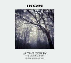 As Time Goes By (The original Ikon) (Remixed and Remastered)