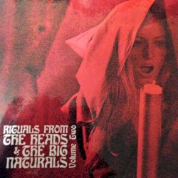 Rituals From the Heads and The Big Naturals, Volume Two