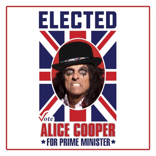 Elected (Alice Cooper for Prime Minister 2016)