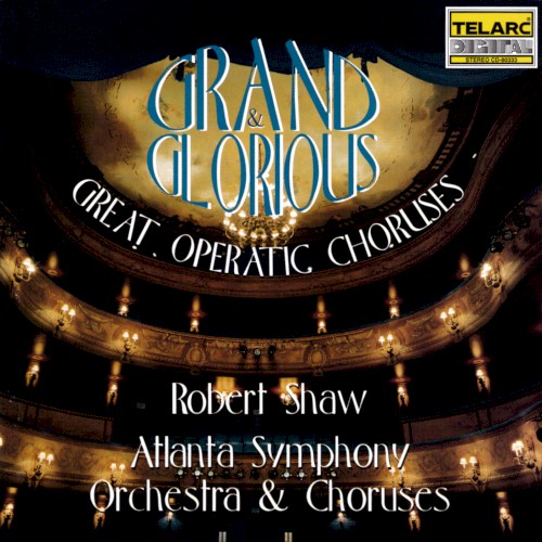 Grand & Glorious: Great Operatic Choruses