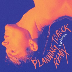 Be Human (Planningtorock remix)