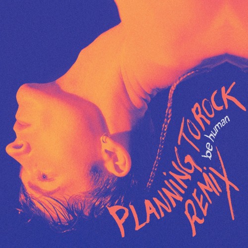 Be Human (Planningtorock remix)