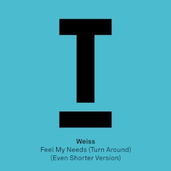 Feel My Needs (Turn Around) (Even Shorter version)