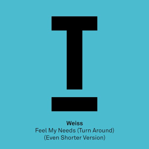 Feel My Needs (Turn Around) (Even Shorter version)