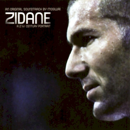 An Original Soundtrack by Mogwai: Zidane: A 21st Century Portrait