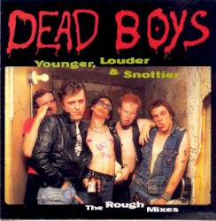 Younger, Louder & Snottier: The Rough Mixes