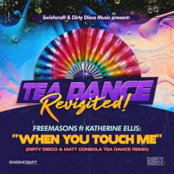 When You Touch Me (Dirty Disco & Matt Consola Tea Dance Remix)