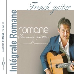 Intégrale Romane, Vol. 10 : French Guitar