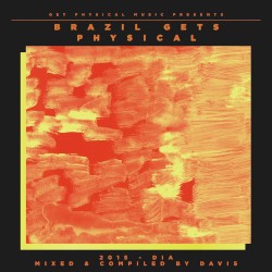 Get Physical Music Presents: Brazil Gets Physical 2015 - Dia - Mixed & Compiled By Davis