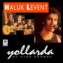 Bu Ateş Sönmez - Yollarda