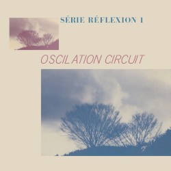 Oscilation Circuit - Série Réflexion 1