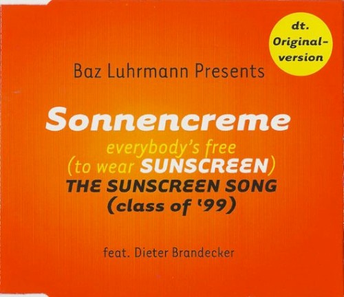 Sonnencreme: Everybody’s Free (to Wear Sunscreen): The Sunscreen Song (Class of ’99)