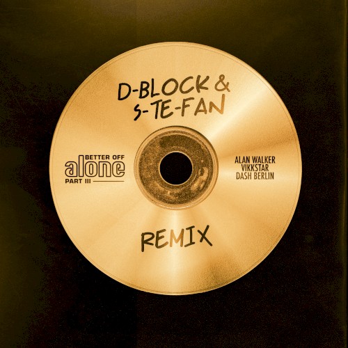 Better Off (Alone, Pt. III) (D-Block & S-te-Fan remix)