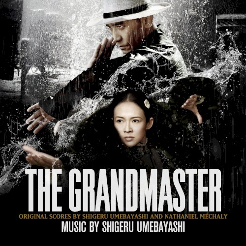 The Grandmaster (Original Scores By Shigeru Umebayashi And Nathaniel Méchaly)