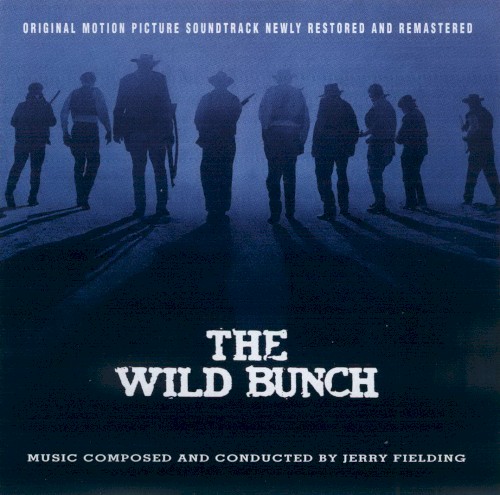 The Wild Bunch - Original Motion Picture Soundtrack Newly Restored And Remastered