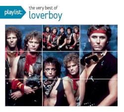 Playlist: The Very Best of Loverboy