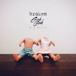 broken (Cash Cash remix)