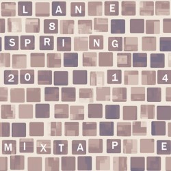 Lane 8 Spring 2014 Mixtape