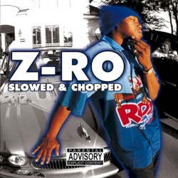 Z‐Ro (Slowed & Chopped)