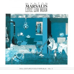 Levee Low Moan (Soul Gestures In Southern Blue, Vol. 3)