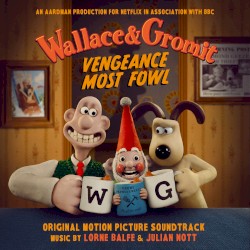 Wallace & Gromit: Vengeance Most Fowl (from "Wallace & Gromit: Vengeance Most Fowl" soundtrack)
