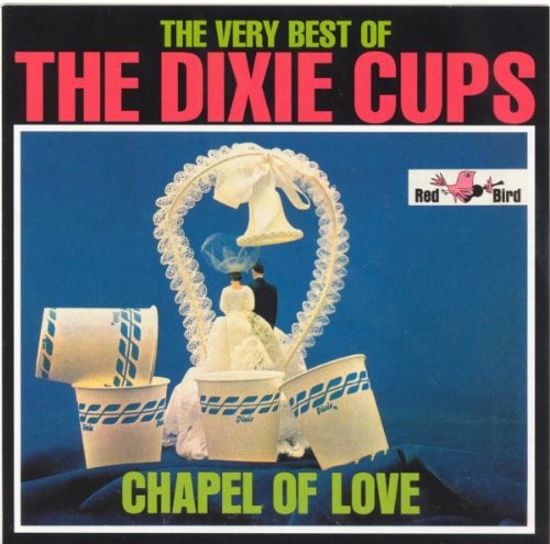 The Very Best of the Dixie Cups - Chapel Of Love