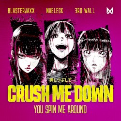 Crush Me Down (You Spin Me Around) (Extended Mix)