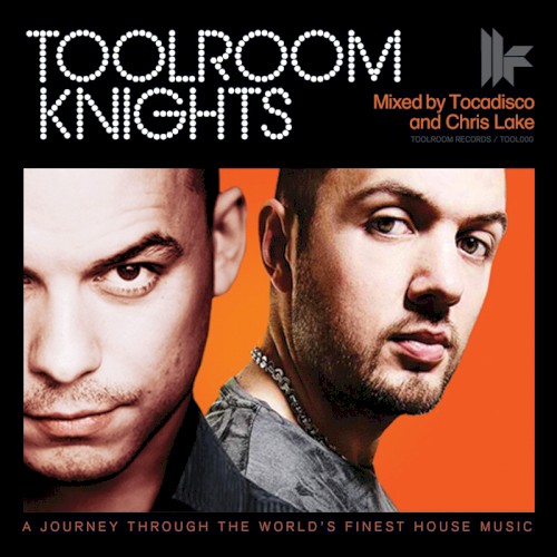 Toolroom Knights (Mixed by Tocadisco & Chris Lake)