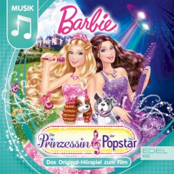 Barbie in: Die Prinzessin und der Popstar - Das Original-Hörspiel zum Film