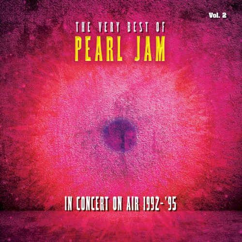 The Very Best of Pearl Jam: In Concert on Air 1992 – 1995, Vol. 1
