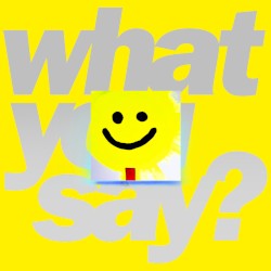 What You Say? (extended)