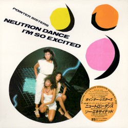 Neutron Dance / I'm So Excited