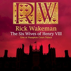 The Six Wives of Henry VIII: Live at Hampton Court Palace – 2nd May 2009