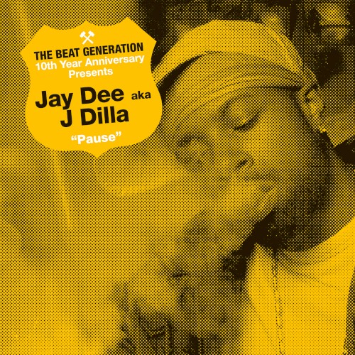 The Beat Generation 10th Anniversary Presents: Jay Dee - Pause