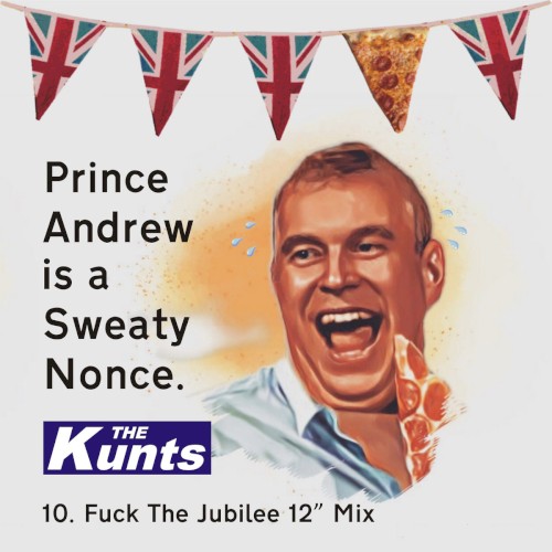 Prince Andrew Is a Sweaty Nonce (Fuck the Jubilee 12" Mix)