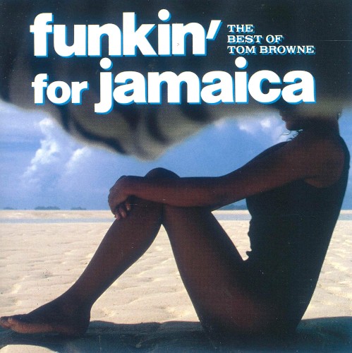 Funkin for Jamaica: The Best of Tom Browne