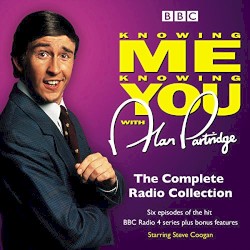Knowing Me Knowing You With Alan Partridge: The Complete Radio Collection