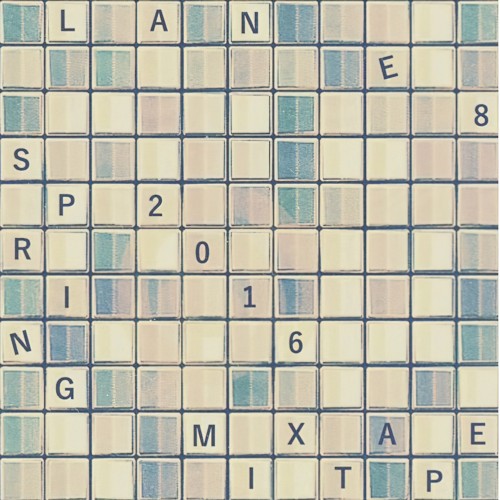 Lane 8 Spring 2016 Mixtape