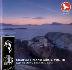 The Grieg Edition: Complete Piano Music, Volume III